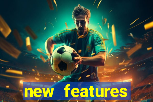 new features significado na bet365